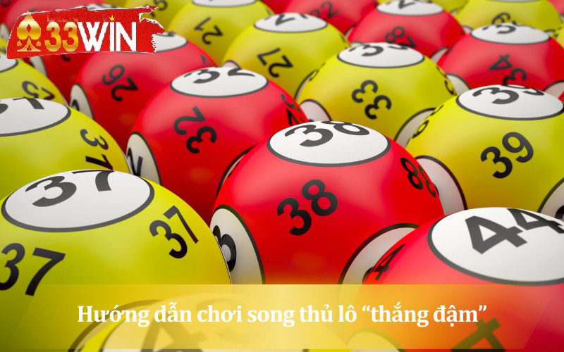 Học hỏi chiến thuật chơi song thủ lô “thắng đậm”