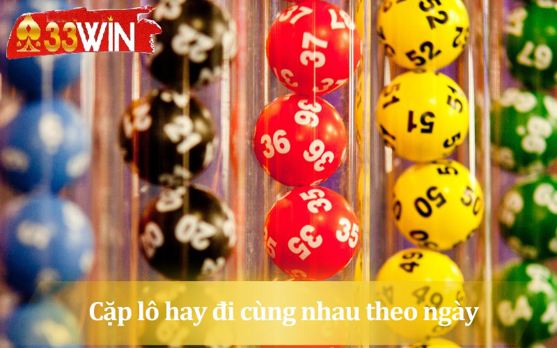 Các cặp lô hay đi cùng nhau theo ngày