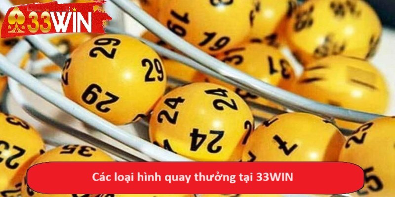 Các loại hình quay thưởng tại 33WIN
