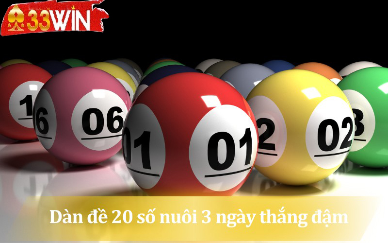 Dàn đề 20 số nuôi 3 ngày thắng đậm