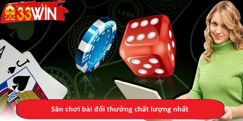 Sân chơi bài đổi thưởng chất lượng nhất