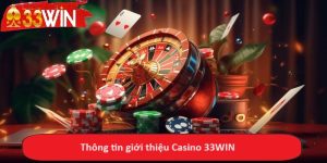 Thông tin giới thiệu Casino 33WIN