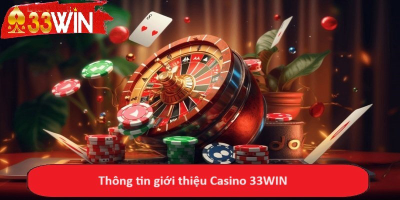 Thông tin giới thiệu Casino 33WIN