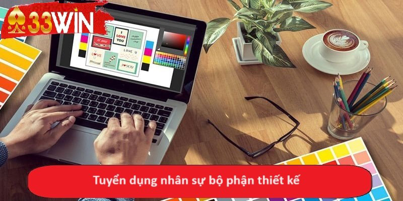Tuyển dụng nhân sự bộ phận thiết kế