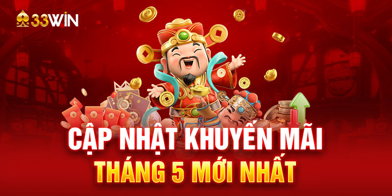 Cập nhật khuyến mãi tháng 5 mới nhất