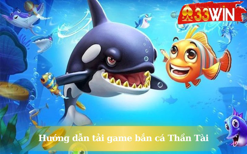 Tải game bắn cá Thần Tài tại 33WIN
